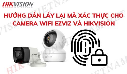 HƯỚNG DẪN LẤY MÃ XÁC THỰC THIẾT BỊ HIKVISION