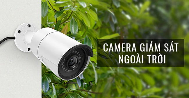 Chọn camera quan sát ngoài trời Hải Phòng cần có ưu điểm gì?